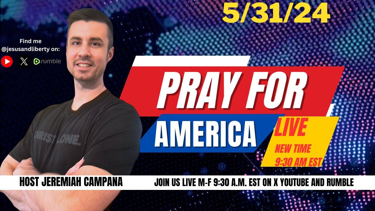 Fake News & Church Persecution | Pray For America LIVE 5/31/24