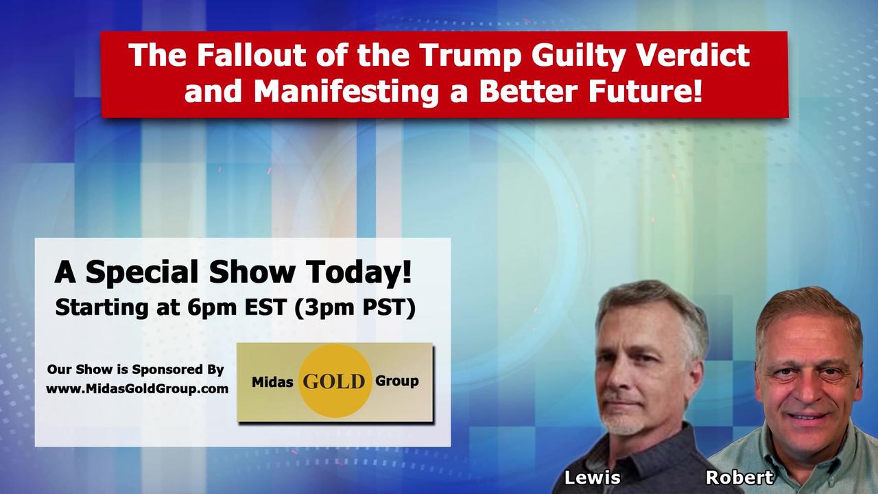 Special Show Today: Trump Verdict Fallout and Creating a Better Future! Follow This Channel!