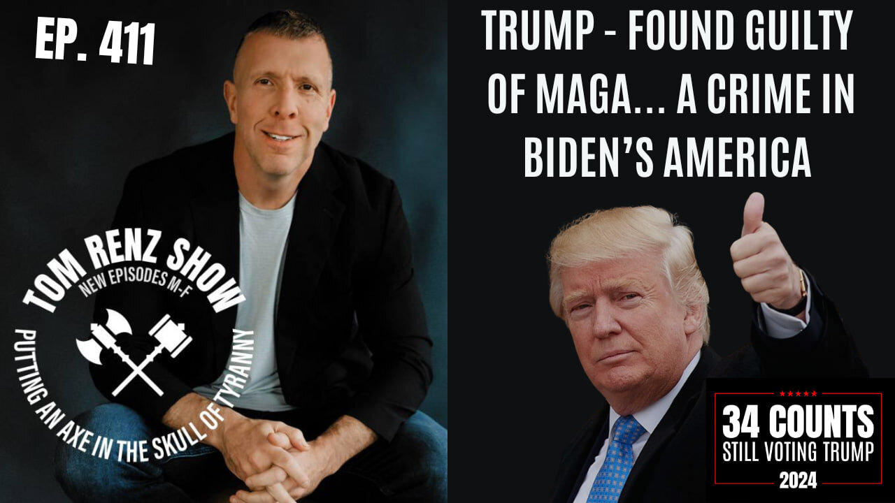 Trump - Found Guilty of MAGA... A Crime In Biden's America ep. 411
