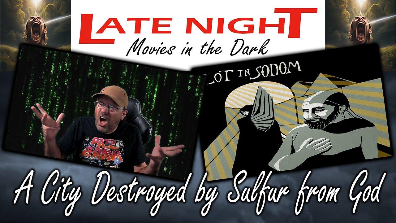 Late Night Movies in the Dark:  A City Destroyed by Sulfur from God