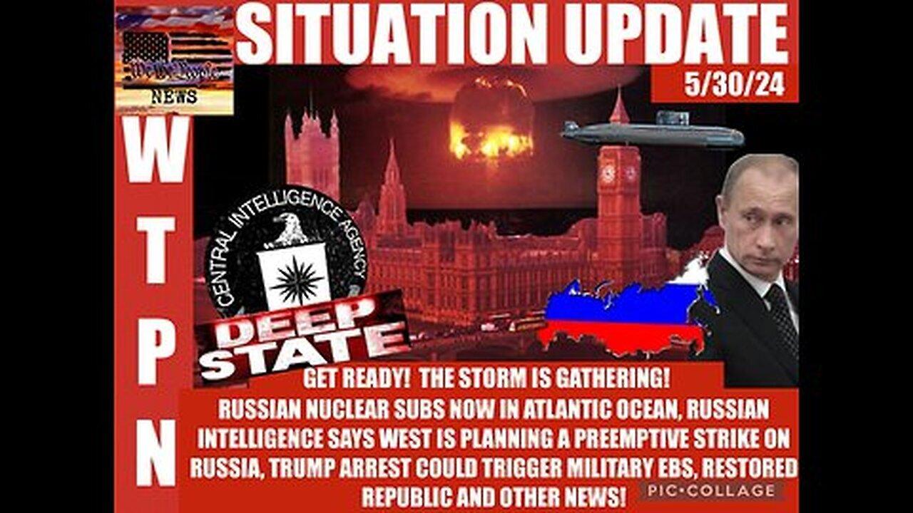 Situation Update: Get Ready! The Storm Is Gathering! Russian Nuclear Subs Now In Atlantic Ocean!
