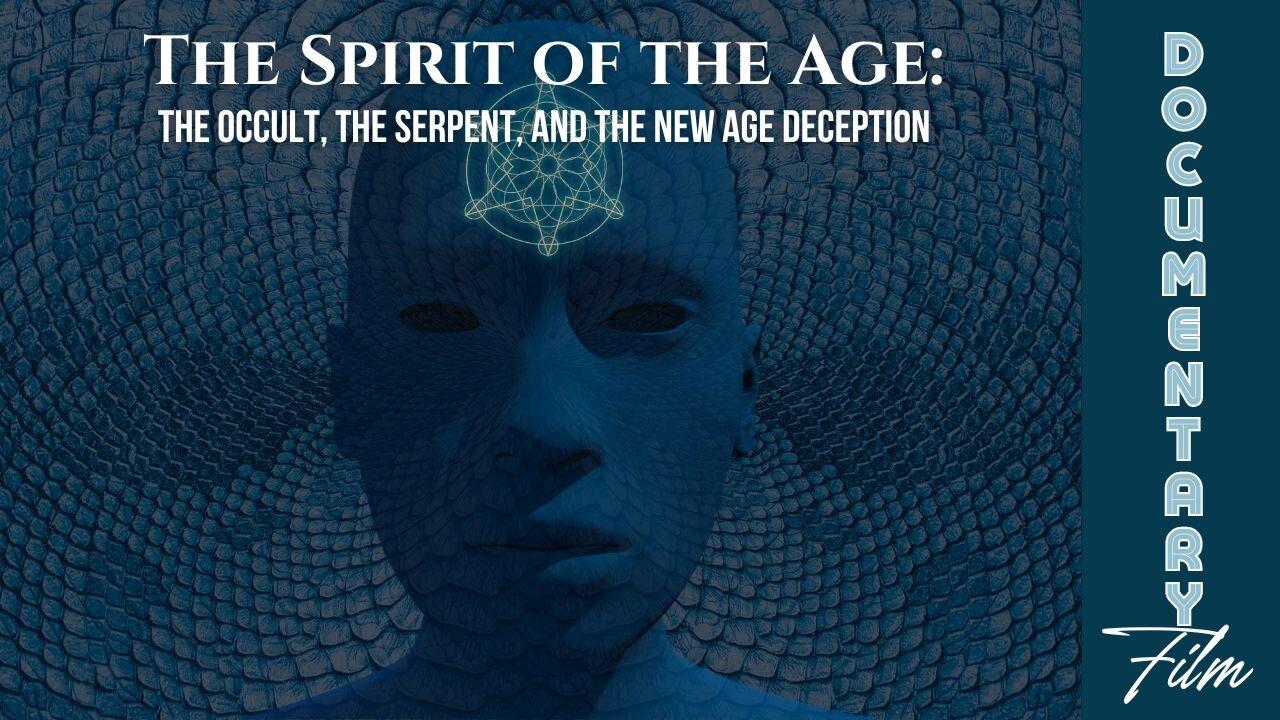 (Sat, June 1 @ 5p CST/6p EST) Documentary: The Spirit of The Age 'The Occult, The Serpent, and The New Age Deception