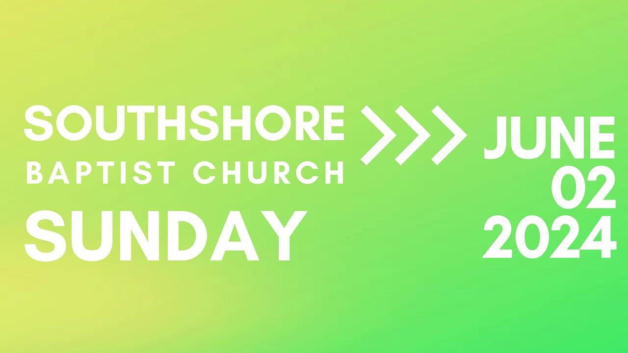 Sunday Morning Service June 2, 2024 I  Pastor Jayme Jackson  I  Southshore Baptist Church .