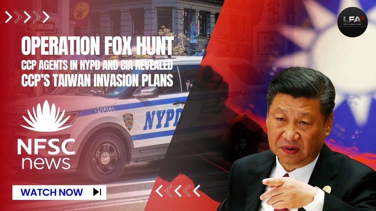 CCP agents in NYPD and CIA revealed. Xi Jinping chatbot. CCP’s Taiwan invasion plans.| NFSC NEWS | 06.02.2024 4PM EST