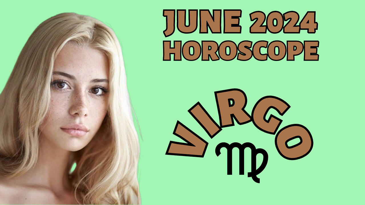 Virgo June 2025 Horoscope Career Boosts, Social One News Page VIDEO