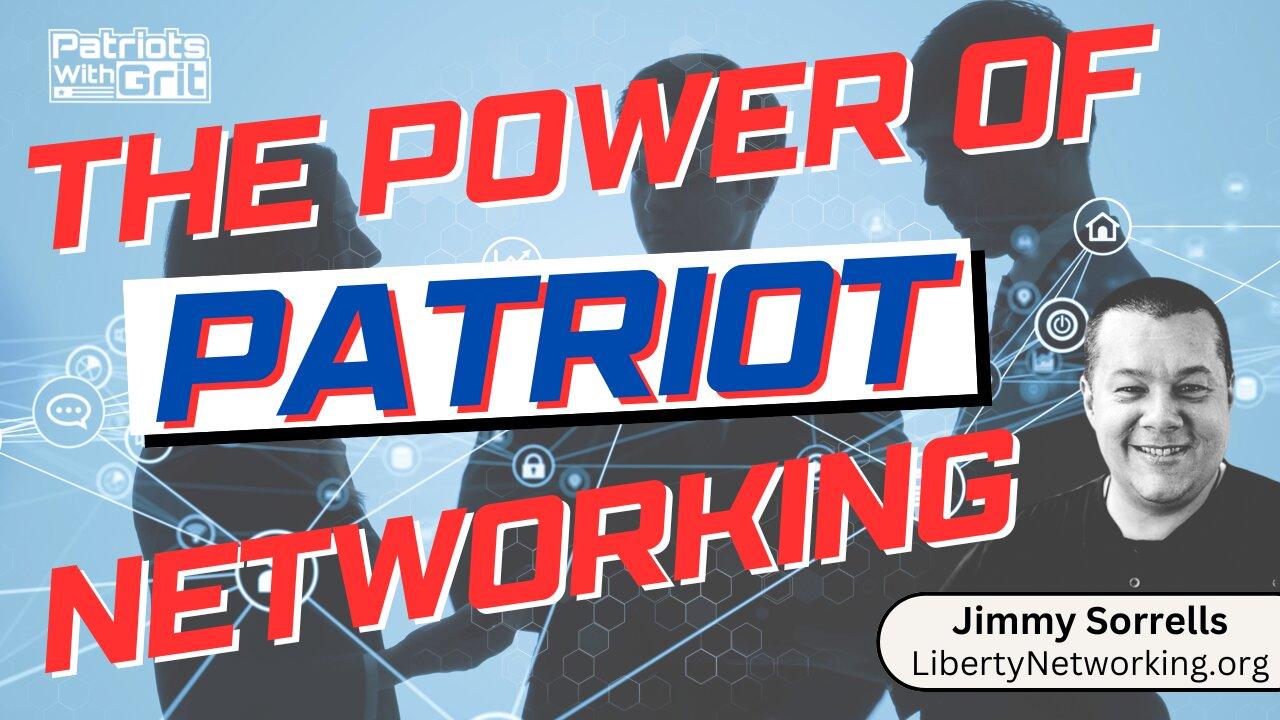 The Power Of Patriot Networking | Jimmy Sorrells