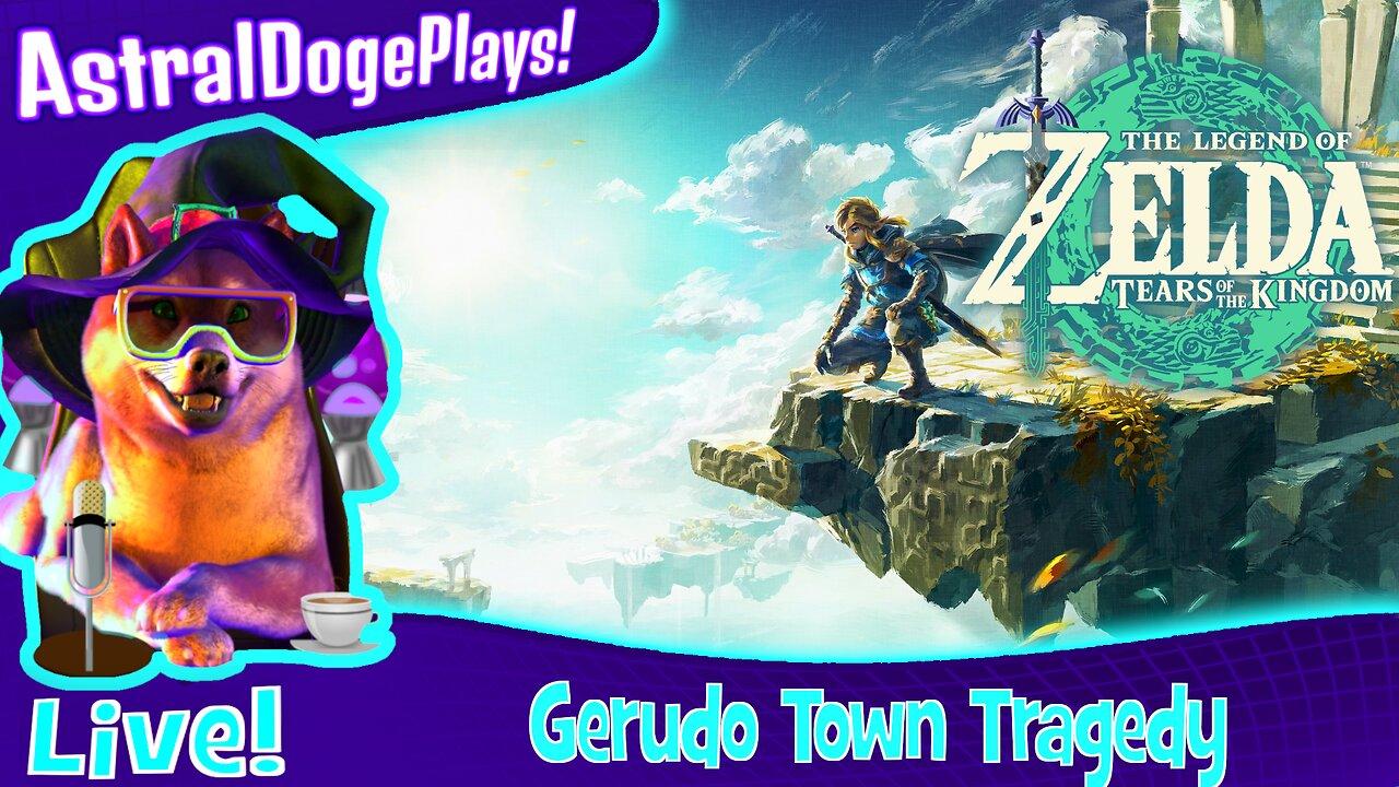 Zelda: Tears of the Kingdom ~ LIVE! - Gerudo Town Tragedy