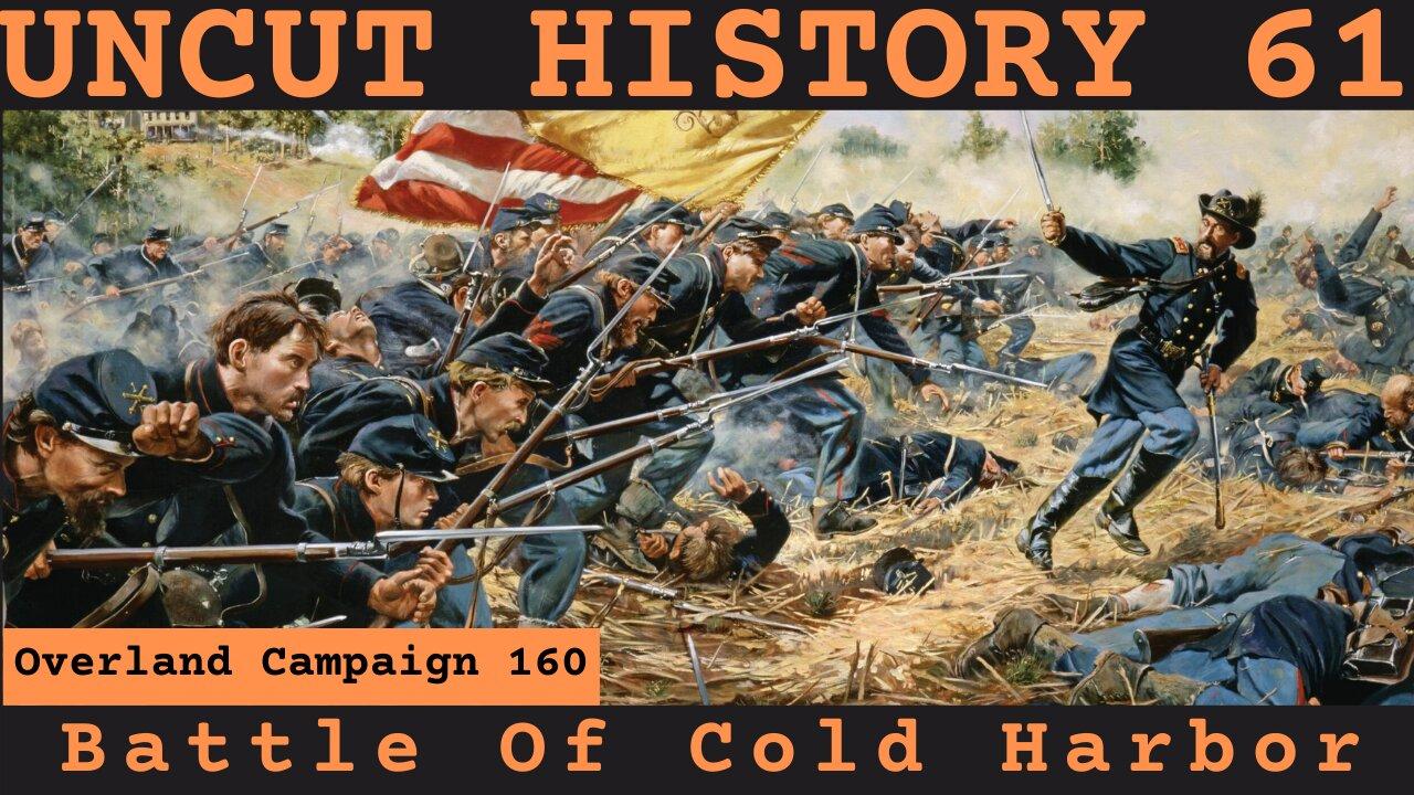 Battle of Cold Harbor | Uncut History #61