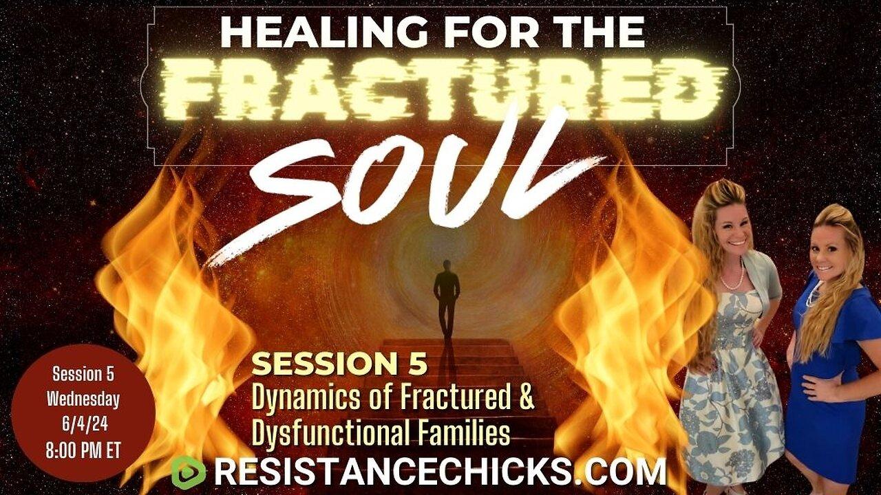Healing For the Fractured Soul - Session 5: Dynamics of Fractured & Dysfunctional Families
