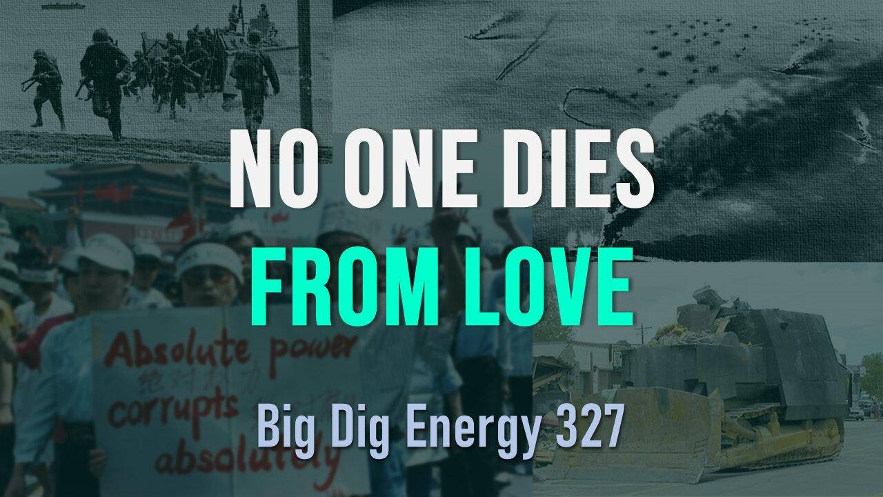 Big Dig Energy 327: No One Dies From Love