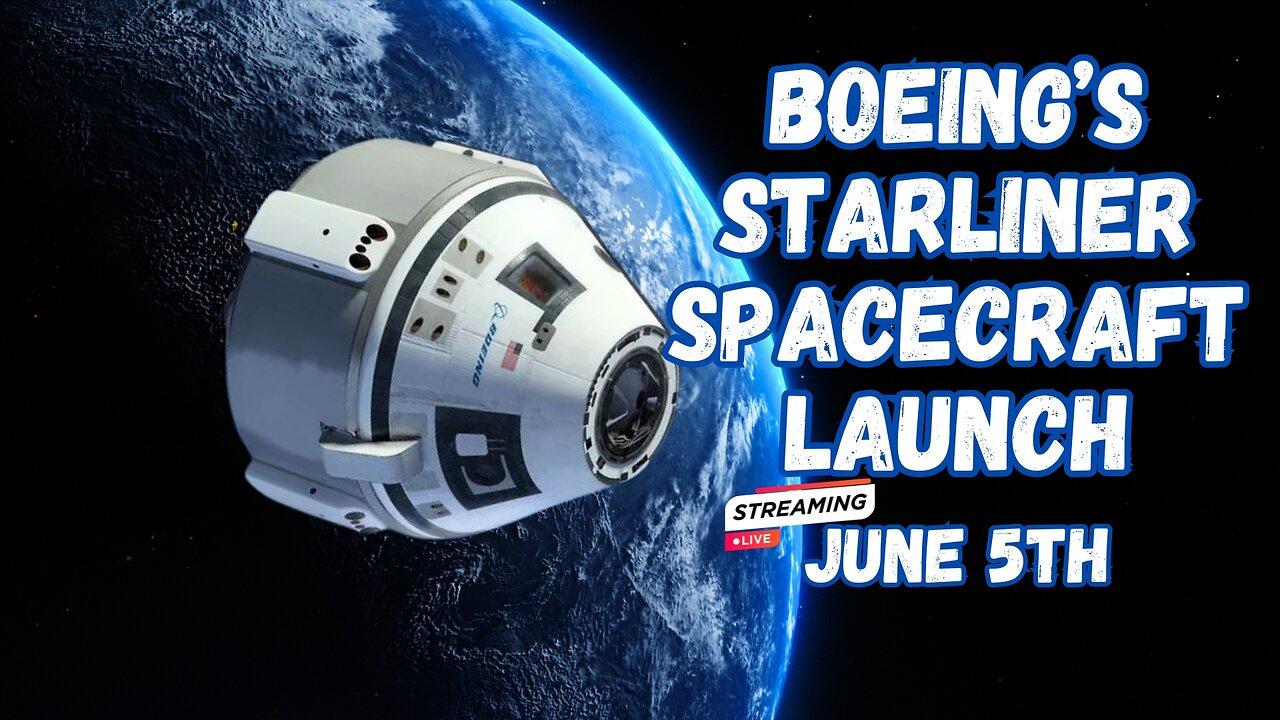 NASA Boeing’s Starliner Spacecraft Crew Flight Test - June 5th
