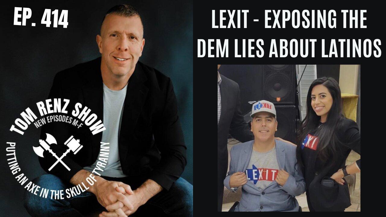 LEXIT - Exposing the Dem Lies About Latinos ep. 414