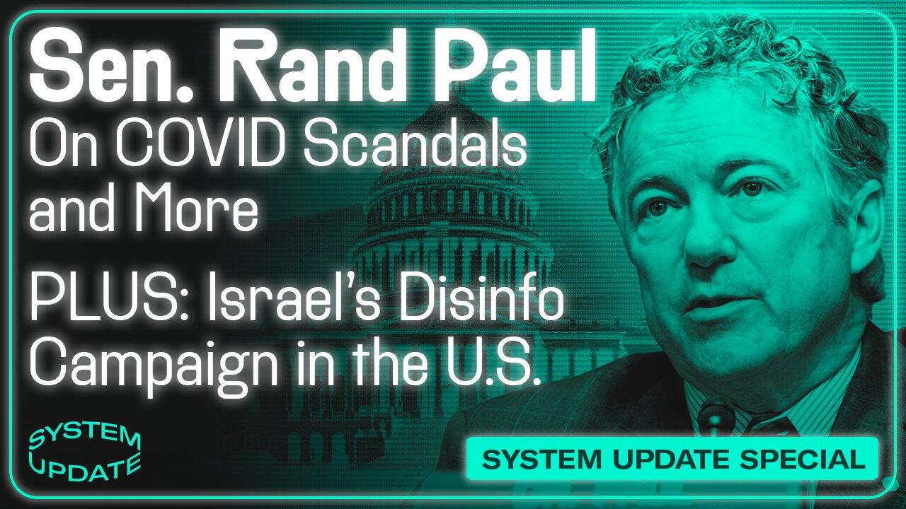 INTERVIEW: Sen. Rand Paul on COVID Cover-Ups, Ukraine, and More; PLUS: Israel's Disinformation Campaign in the U.S. Reveale