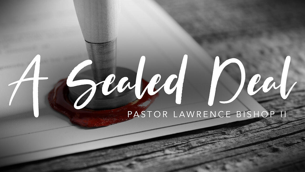 A Sealed Deal by Pastor Lawrence Bishop II | Sunday Night Service 06-05-24