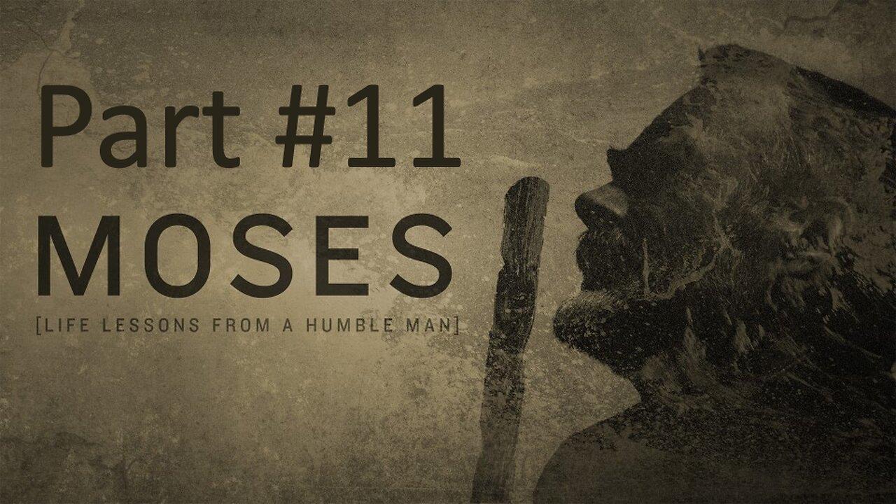 Moses [Lessons from a humble man] part #11 | Wednesday night