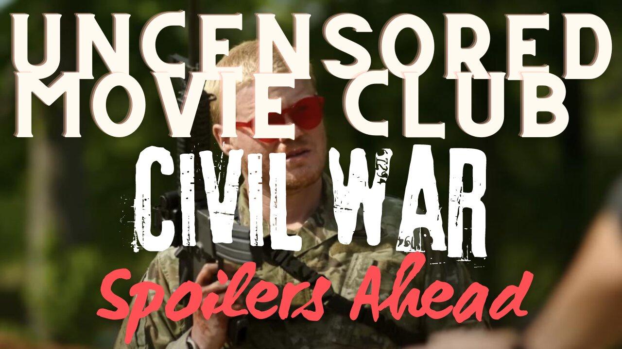 Uncensored.  What Type of American Are You?  Civil War Movie Review (Spoilers)