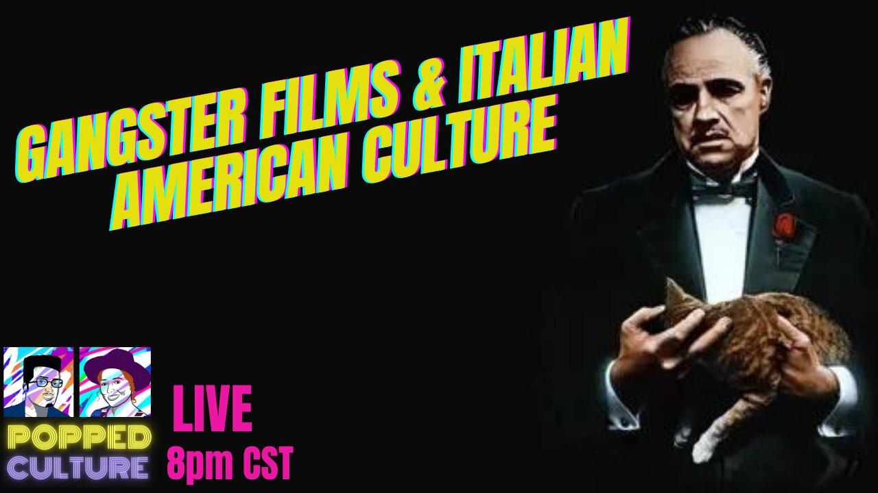 Gangster Films and Italian American Culture - LIVE Popped Culture