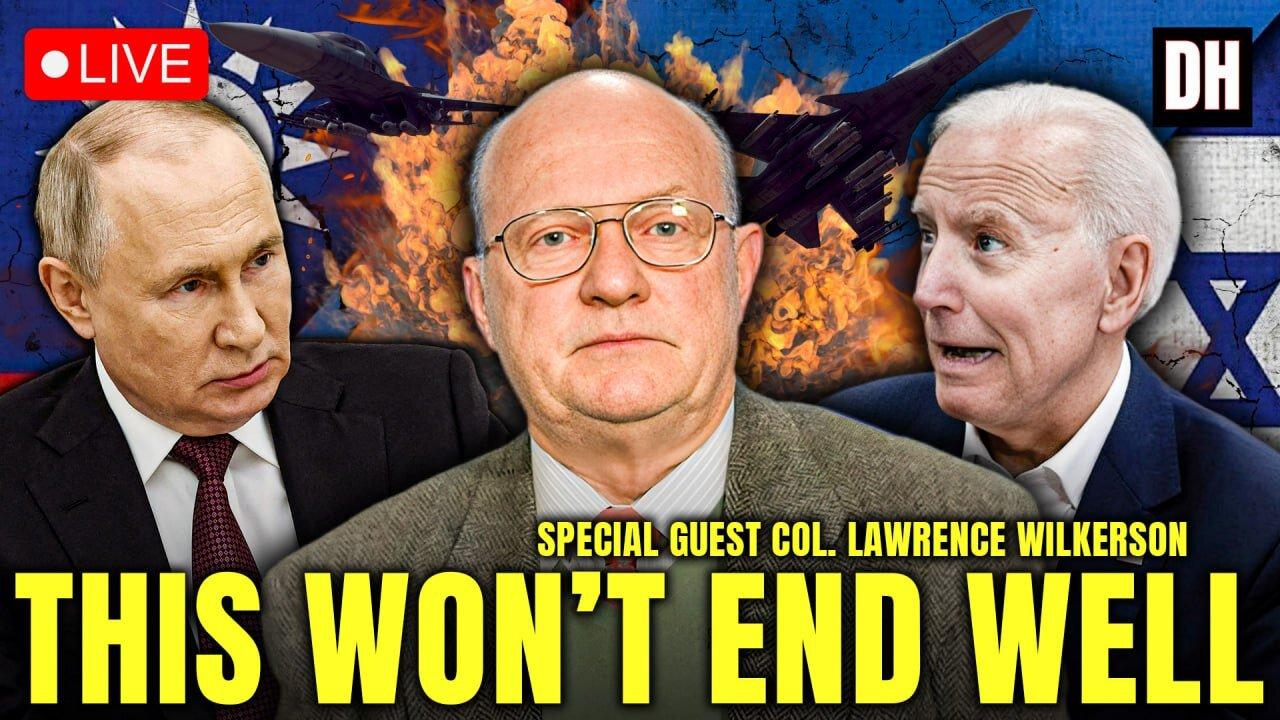 COL. LAWRENCE WILKERSON ON PUTIN'S WARNING TO NATO, SCOTT RITTER, ISRAEL, TAIWAN FRONTS OF U.S. WAR
