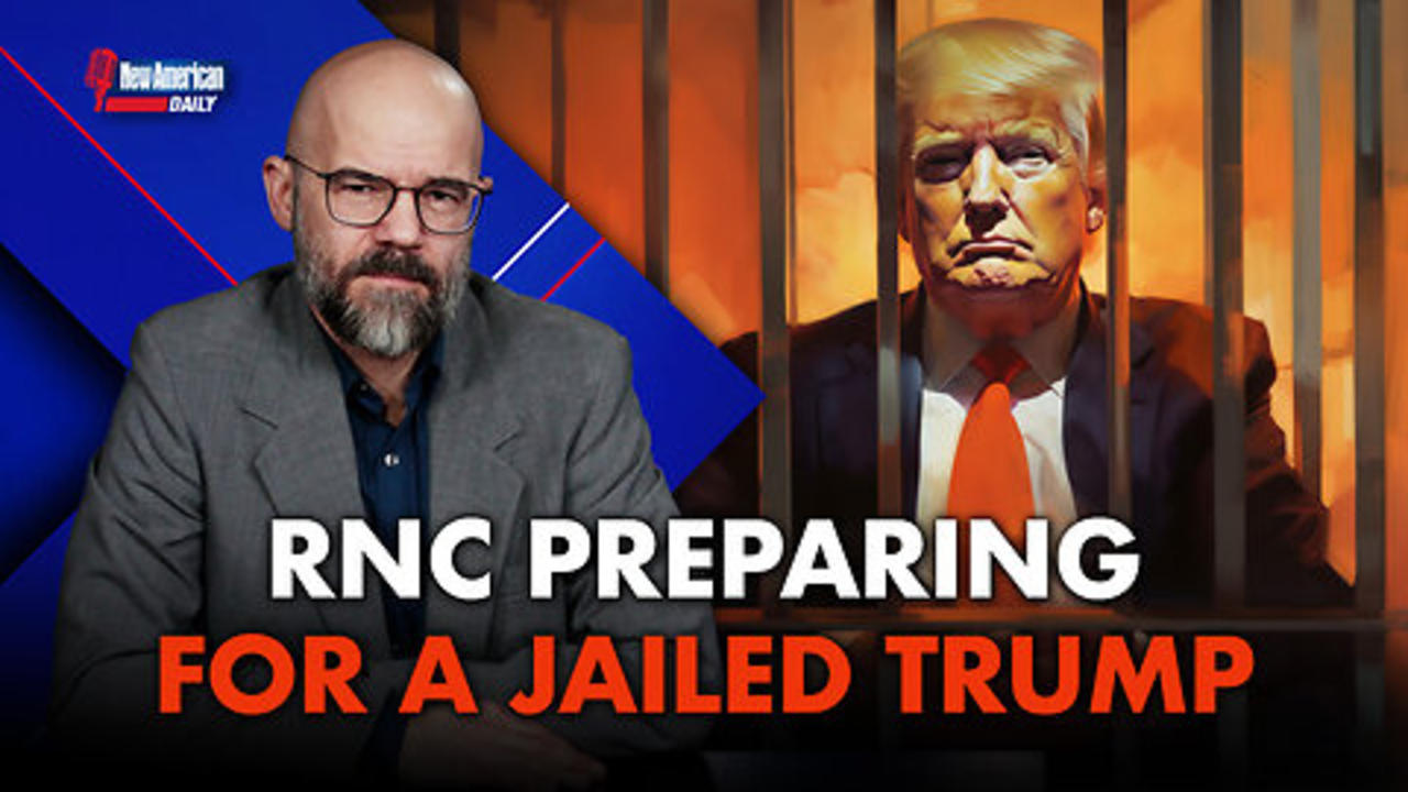 New American Daily | RNC Preparing for A Jailed Trump