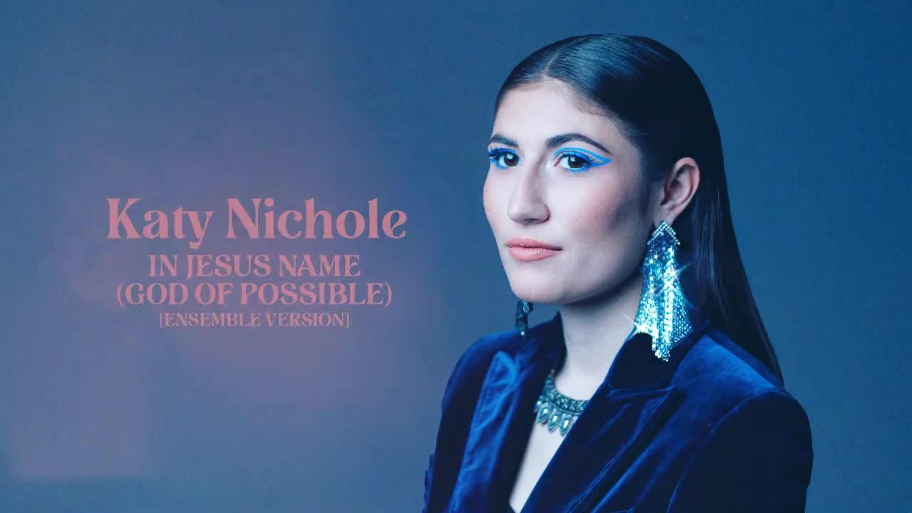 Katy Nichole - "In Jesus Name (God Of Possible) [Ensemble Version]" (Official Audio Video)