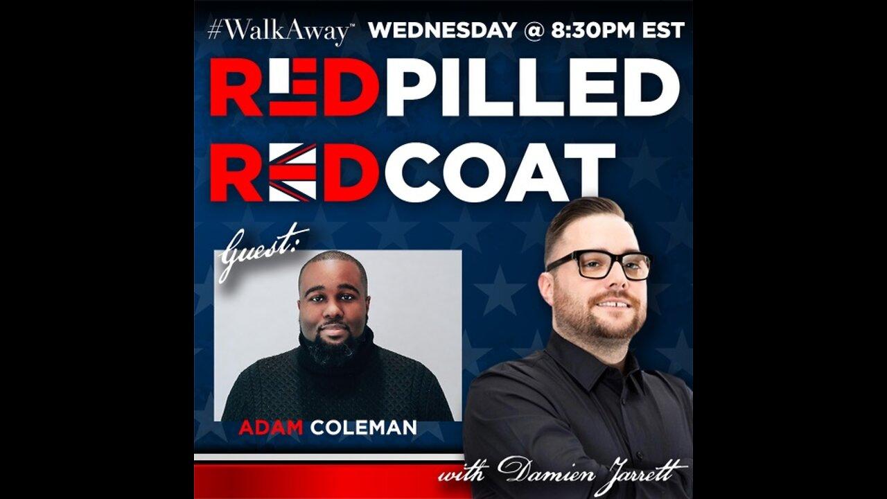 #WalkAway’s RedPilled Redcoat Hosted by Damien Jarrett with Guest Adam Coleman