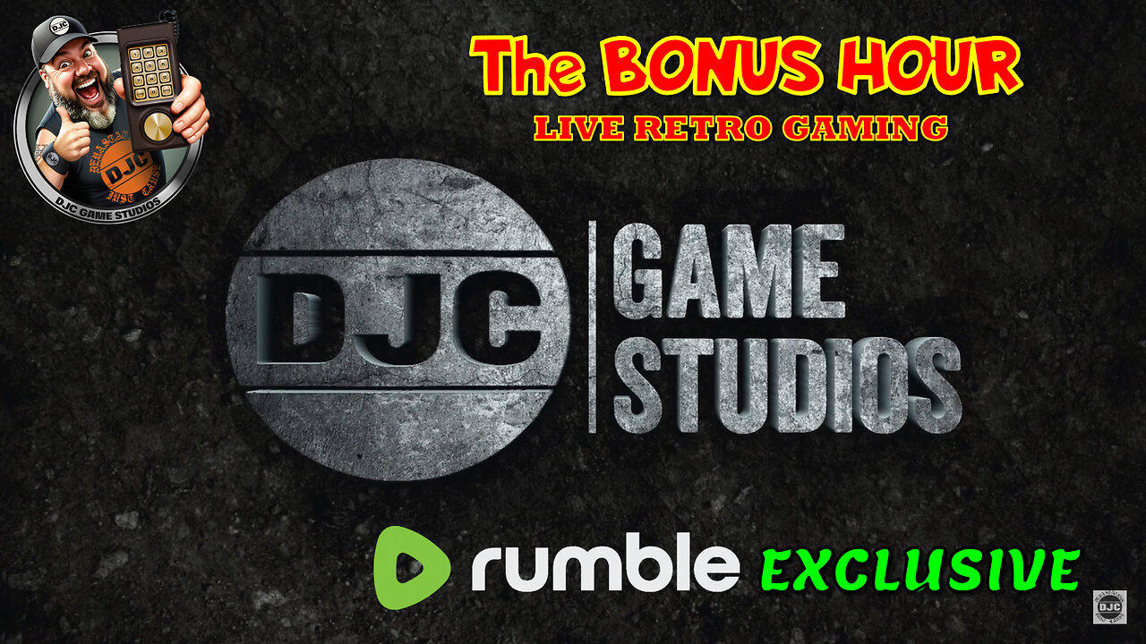 The BONUS HOUR - Live Retro Gaming with DJC - Rumble Exclusive