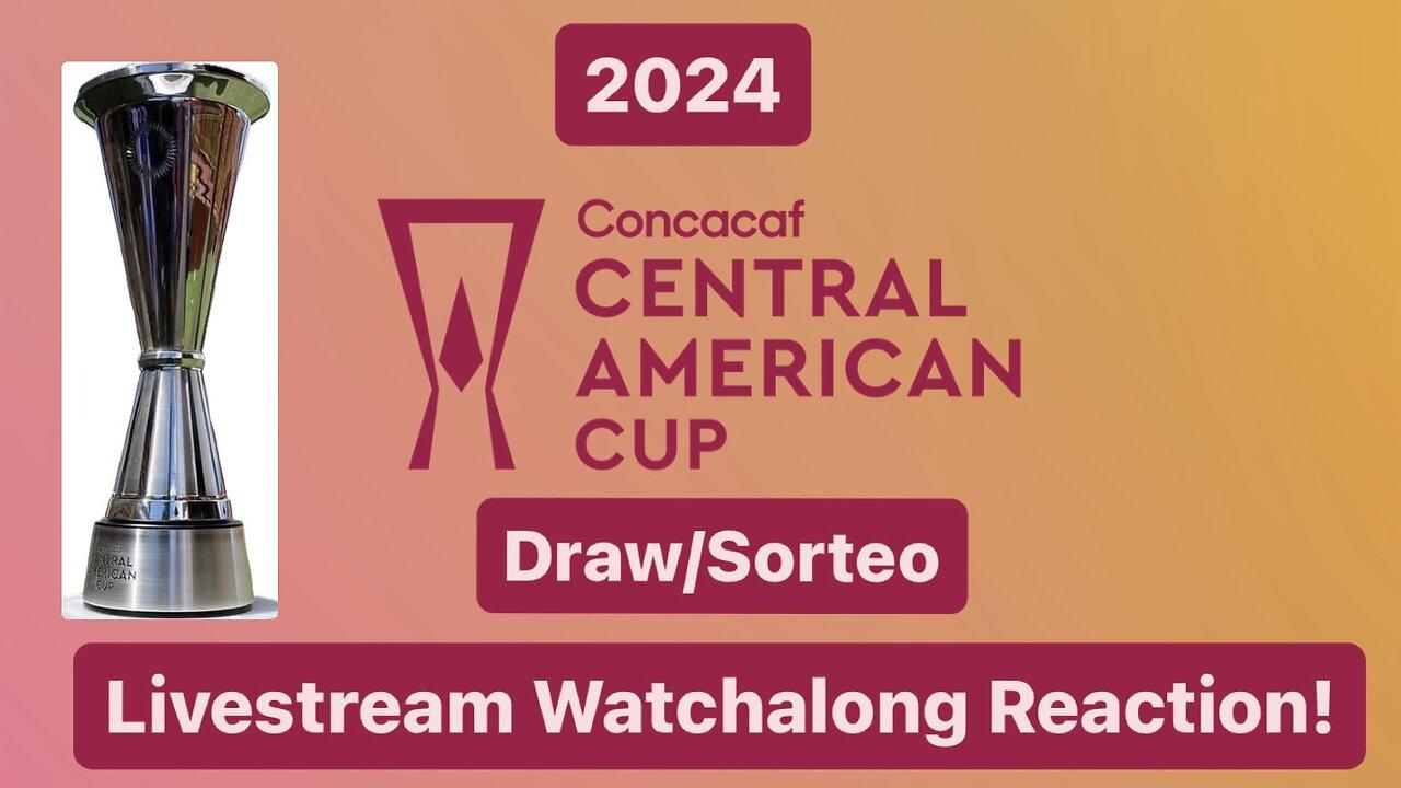 2024 CONCACAF Central American Cup Draw Livestream Watchalong Reaction