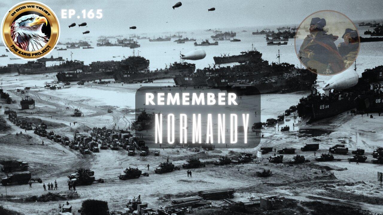 Ep. 165 – Remember Normandy
