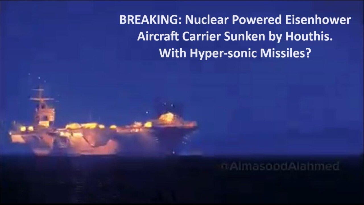 BREAKING: Nuclear Powered Eisenhower Aircraft Carrier Sunk by Yemenis. With Hyper-sonic Missiles?