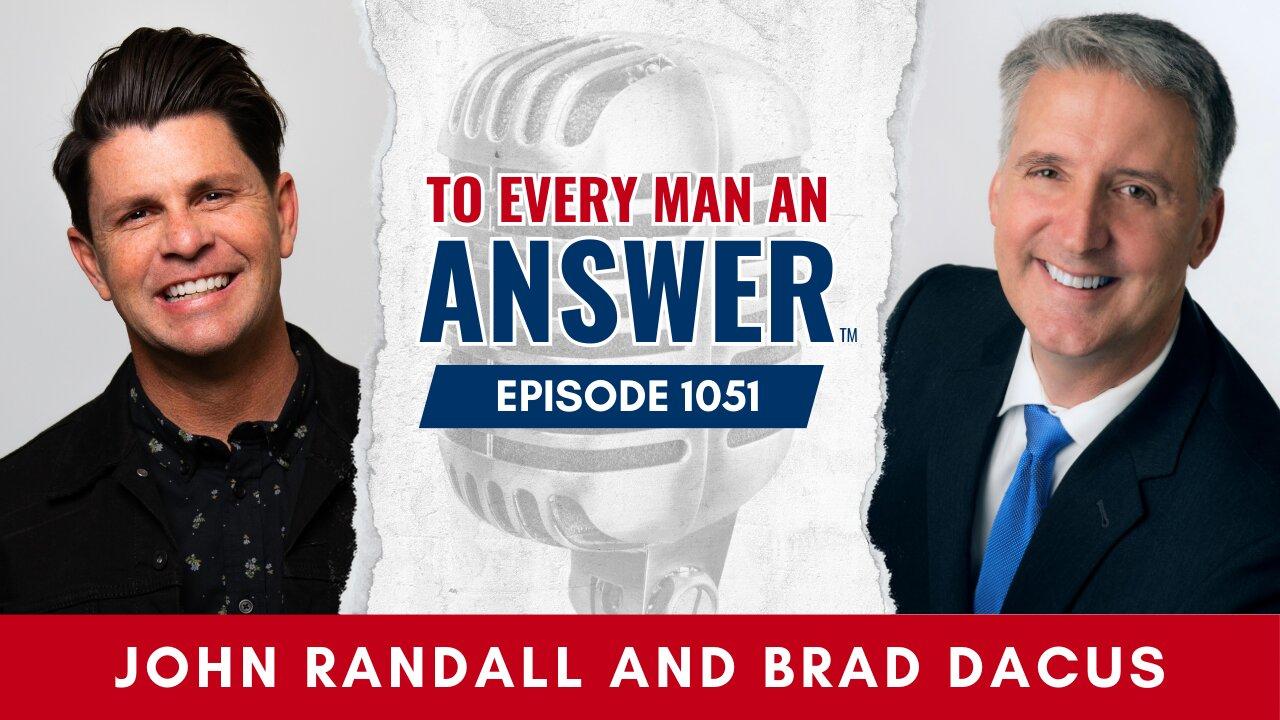 Episode 1051 - Pastor John Randall and Brad Dacus on To Every Man An Answer