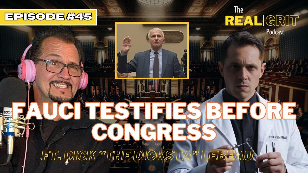 Episode 45: Fauci Testifies before Congress Ft Dick "The Dicksta" Lebeau