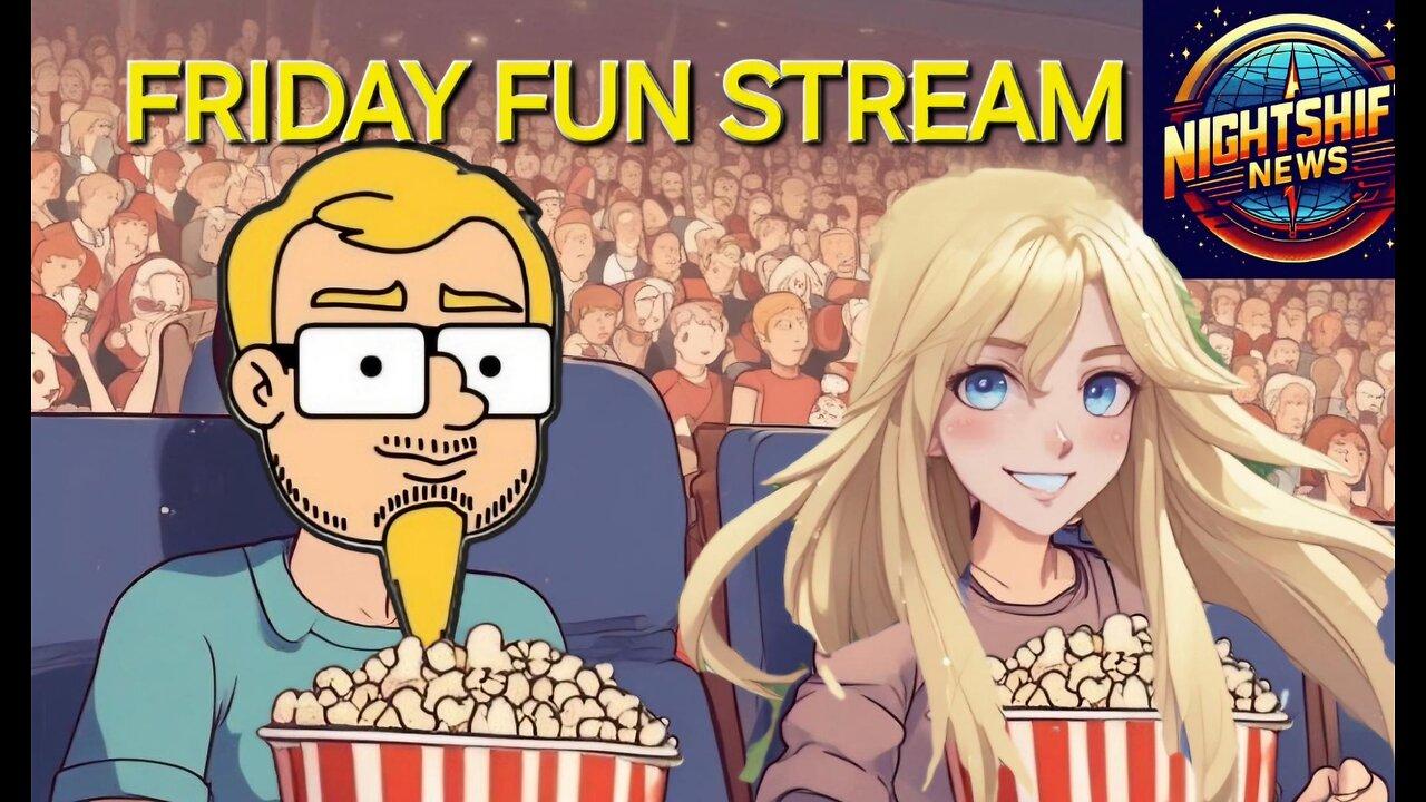 NIGHTSHIFT NEWS-TIME TO DECOMPRESS WITH THE FRIDAY FUN STREAM