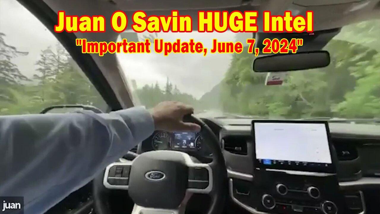 Juan O Savin HUGE Intel: "Juan O Savin Important Update, June 7, 2024"