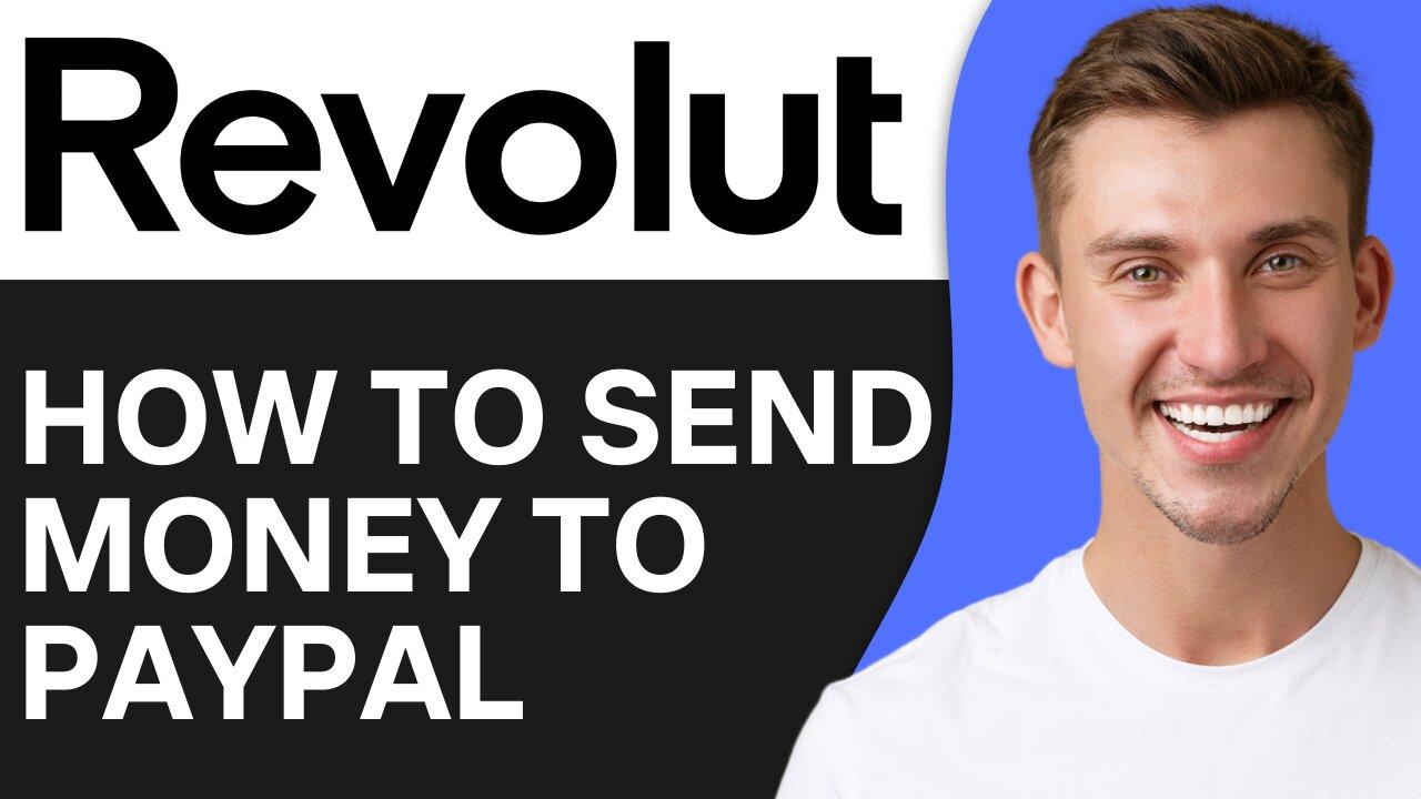 HOW TO SEND MONEY FROM REVOLUT TO PAYPAL