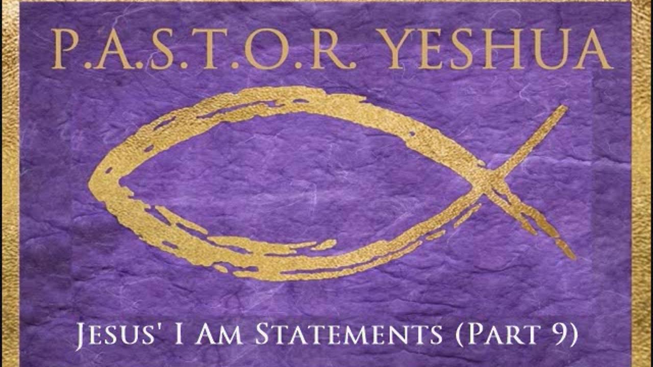 Jesus' I AM Statements (Part 9)