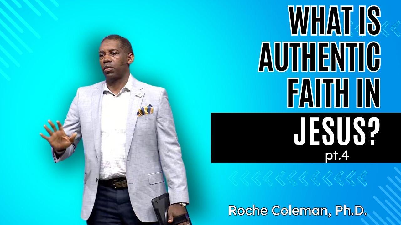 What Is Authentic Faith In Jesus Christ? pt. 4