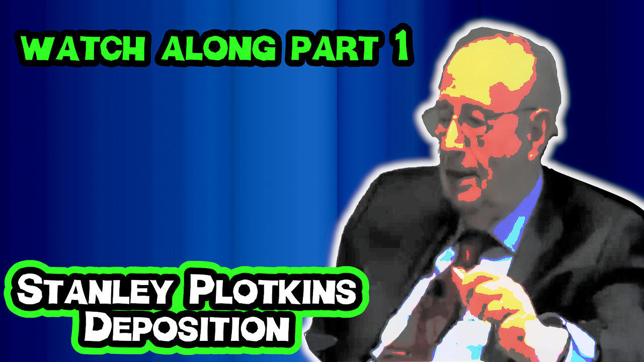 Stanley Plotkins Deposition, Watch Along Part 1