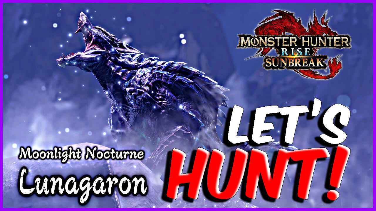 Monster Hunter Rise: Sunbreak - Lets Hunt! LORD Lunagaron [WITH DUAL BLADES!]