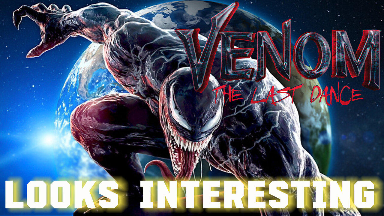 MY THOUGHTS ON VENOM THE LAST DANCE TRAILER