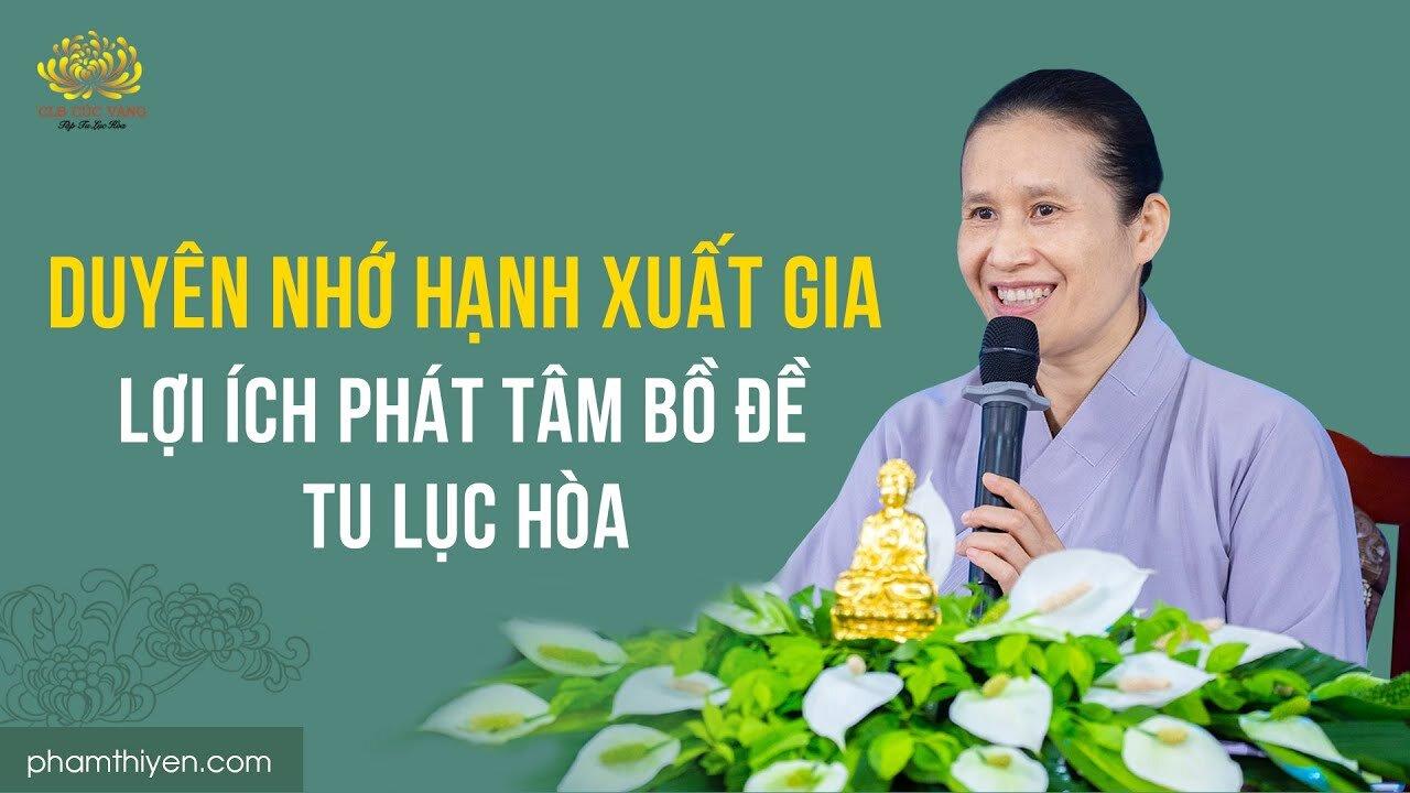 Duyên nhớ hạnh xuất gia - Lợi ích phát tâm Bồ đề tu Lục hòa   Trạch Pháp ngày 3 2 Quý Mão