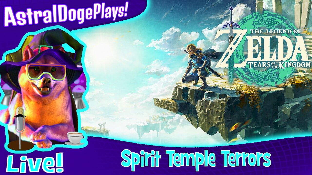 Zelda: Tears of the Kingdom ~ LIVE! - Spirit Temple Terrors