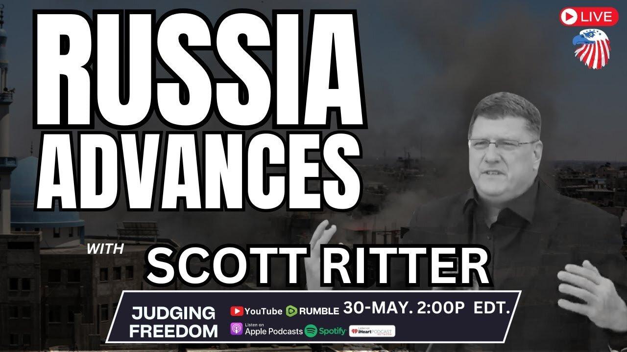 Scott Ritter: Russia’s Strategic Advances