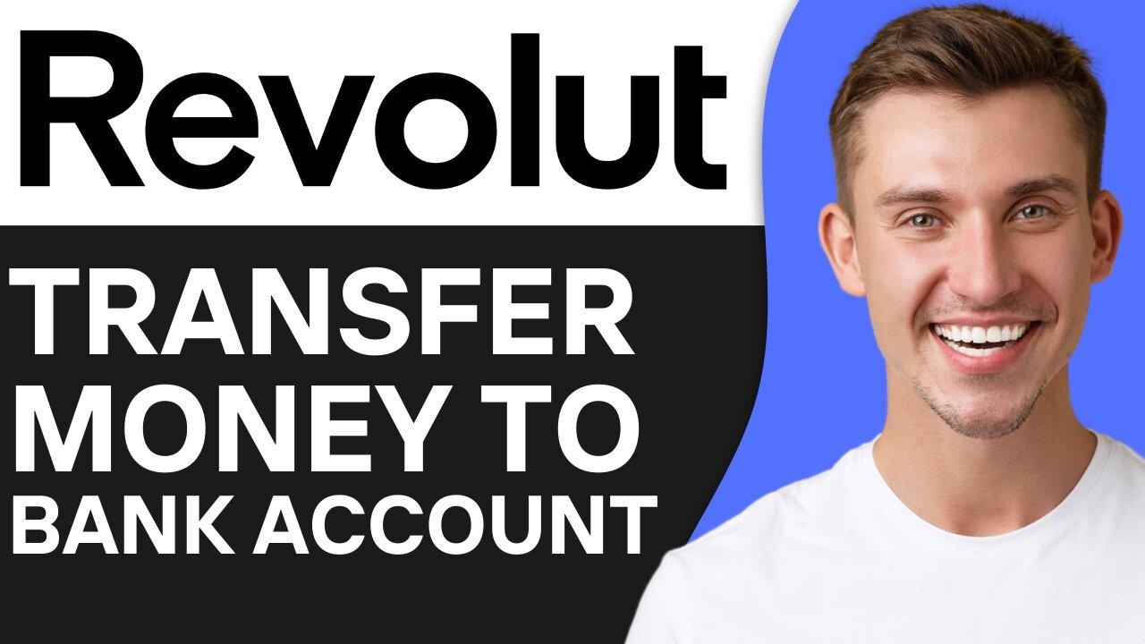 HOW TO TRANSFER MONEY FROM REVOLUT TO BANK ACCOUNT