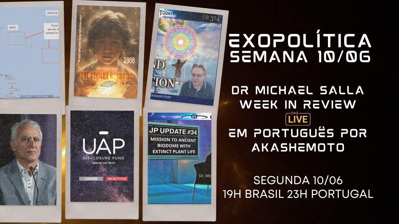 Exopolítica Semana 10 Jun 2024, Dr Michael Salla, Week in Review - EM PORTUGUÊS