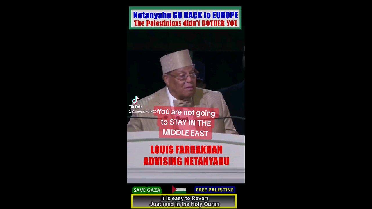 You are not going to STAY in the MIDDLE EAST Louis Farrakhan ADVISING NETANYAHU