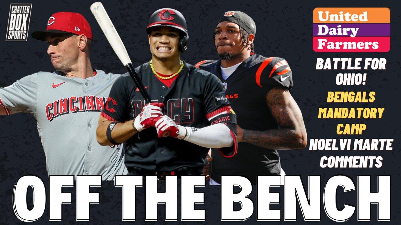 Cincinnati Reds in the Ohio Cup! Ja'marr Chase Reports to Camp. Noelvi Marte Comments | OTB 06-11-24