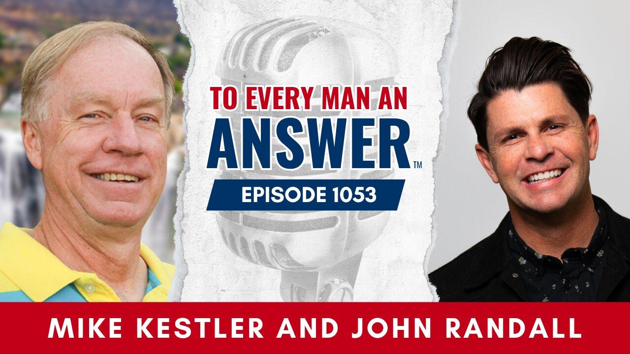 Episode 1053 - Pastor Mike Kestler and Pastor John Randall on To Every Man An Answer