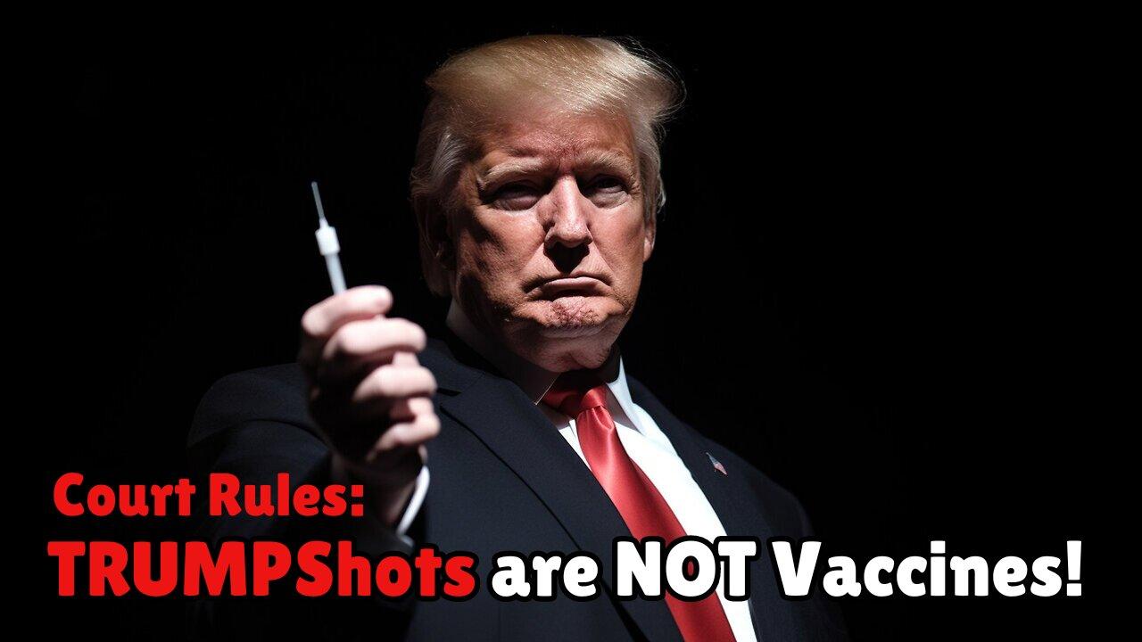 Court Rules that TRUMP SHOTS are NOT Vaccines! - Mon, June 11, 2024