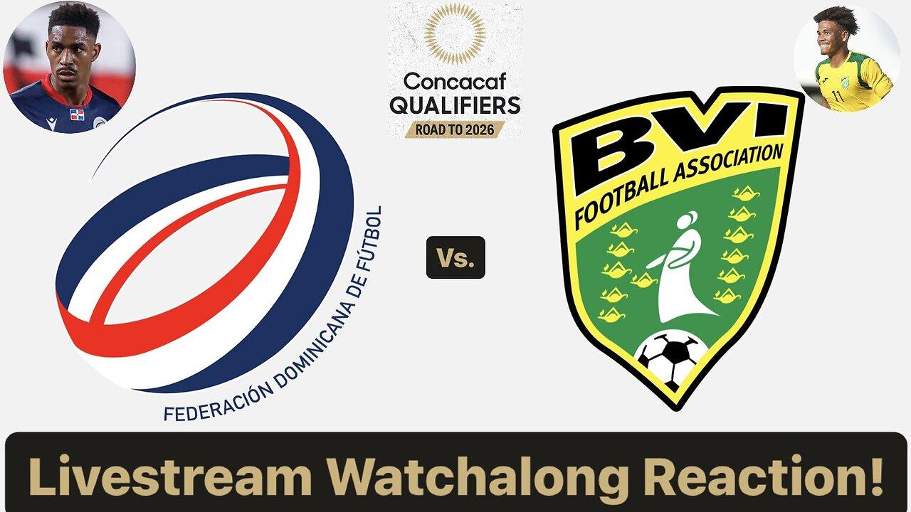 Dominican Republic Vs. British Virgin Islands 2026 CONCACAF World Cup Qualifying Round2 Live React.