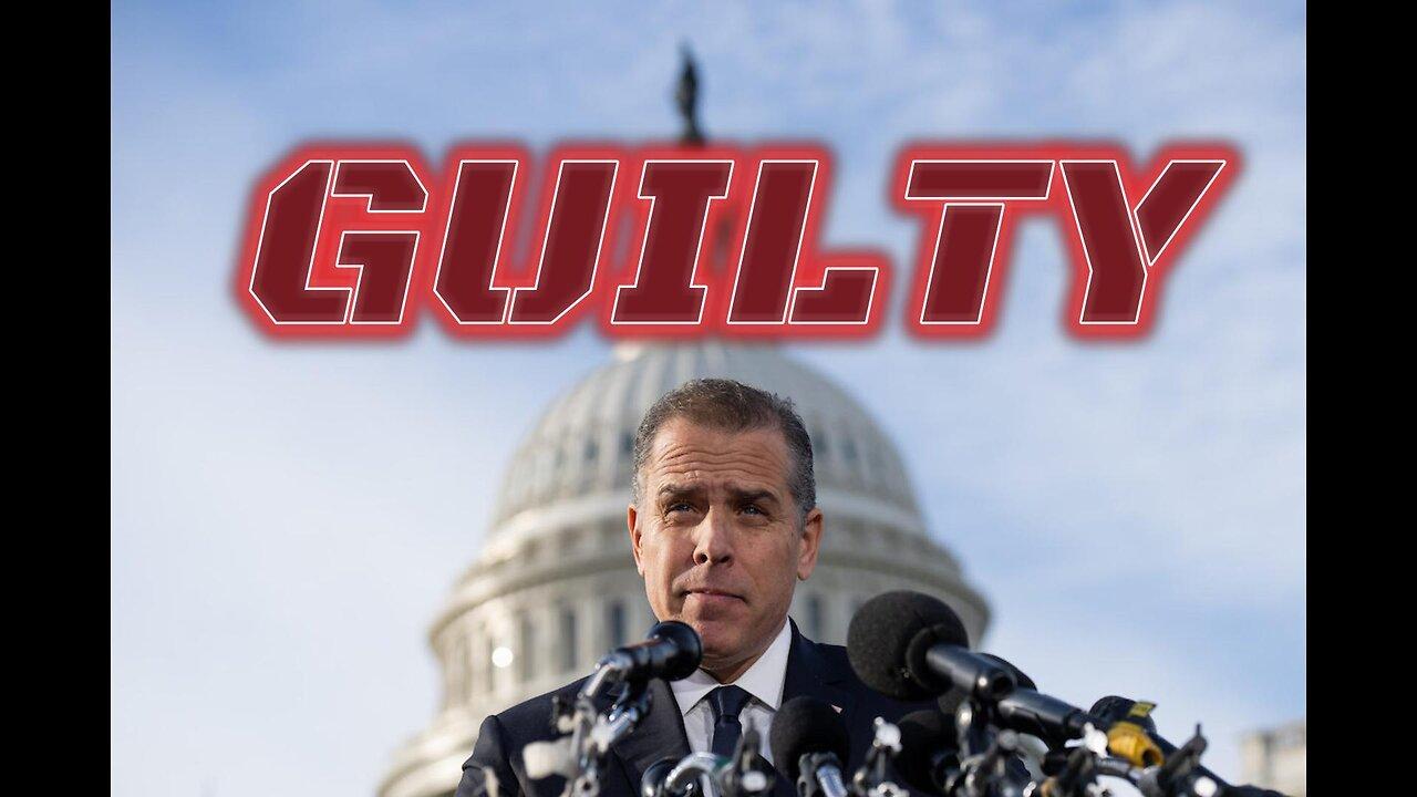 Hunter Biden Guilty on ALL counts!!!